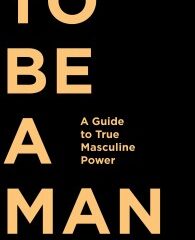 To Be A Man – an interview with Robert Augustus Masters